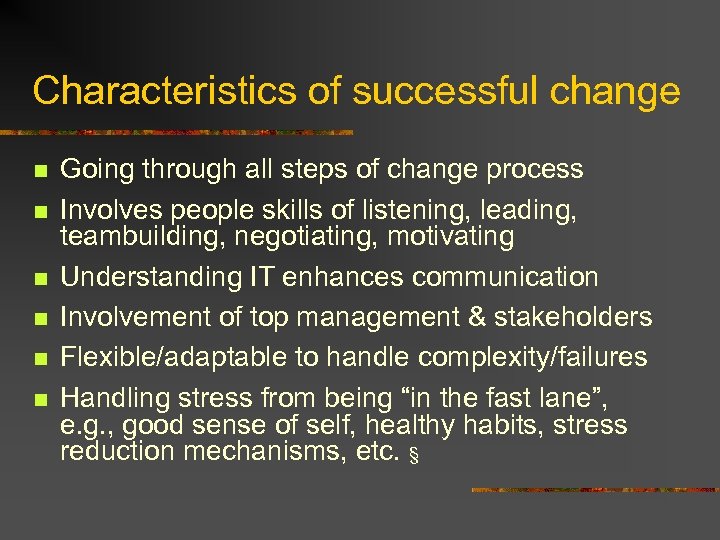 Characteristics of successful change n n n Going through all steps of change process