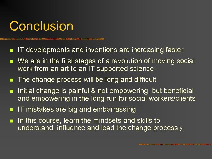 Conclusion n IT developments and inventions are increasing faster n We are in the