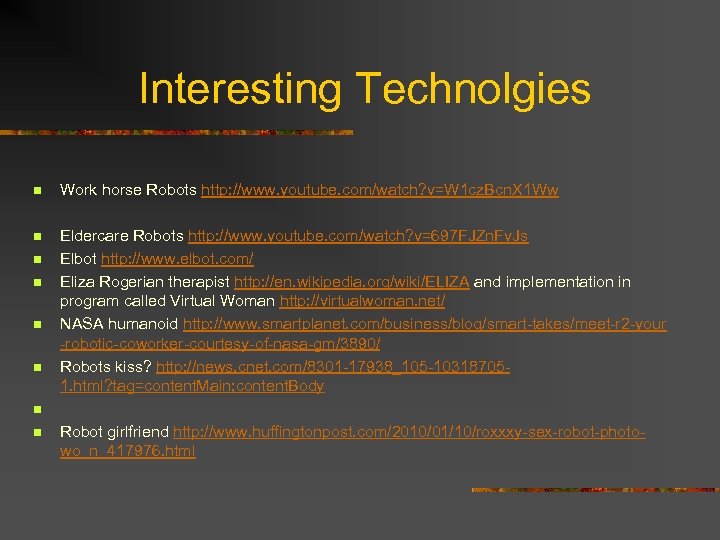 Interesting Technolgies n Work horse Robots http: //www. youtube. com/watch? v=W 1 cz. Bcn.