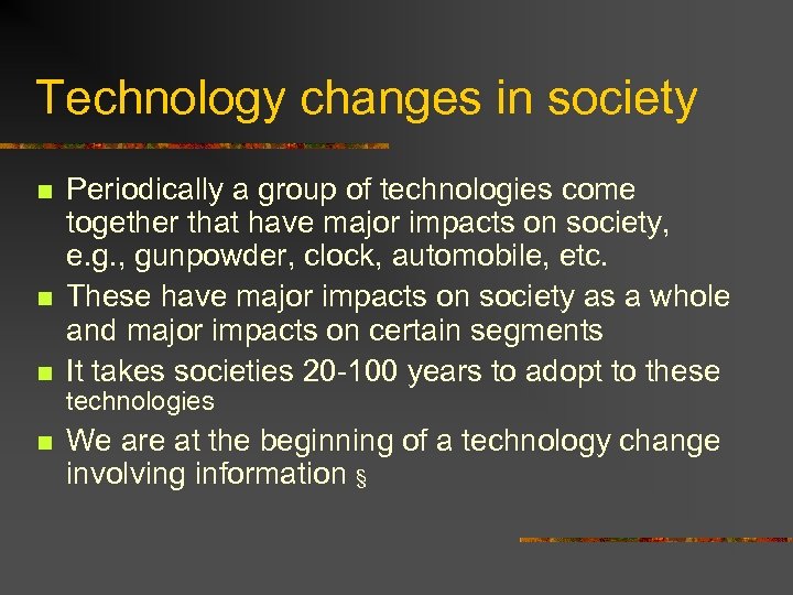 Technology changes in society n n n Periodically a group of technologies come together