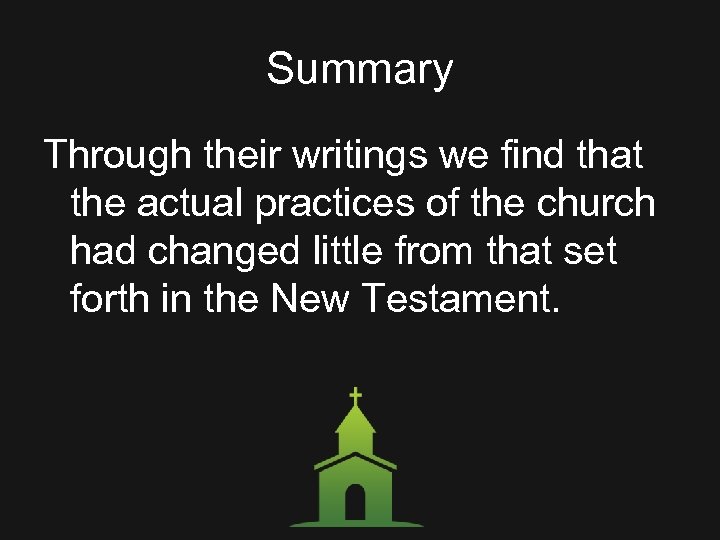 Summary Through their writings we find that the actual practices of the church had