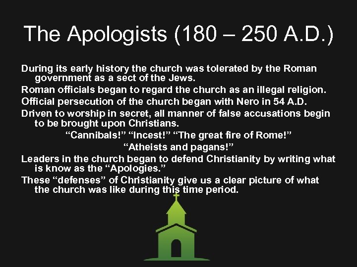 The Apologists (180 – 250 A. D. ) During its early history the church