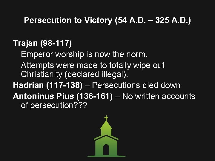Persecution to Victory (54 A. D. – 325 A. D. ) Trajan (98 -117)