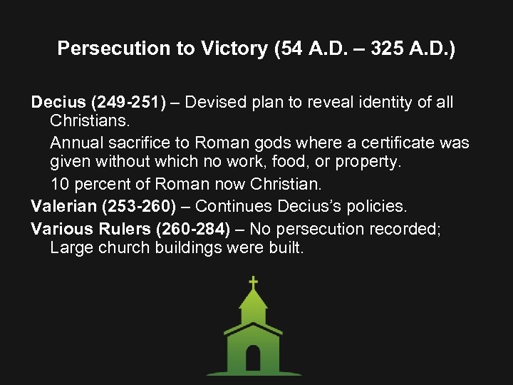 Persecution to Victory (54 A. D. – 325 A. D. ) Decius (249 -251)