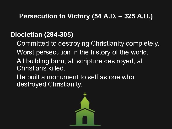 Persecution to Victory (54 A. D. – 325 A. D. ) Diocletian (284 -305)