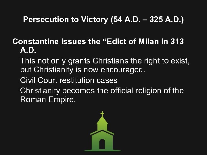 Persecution to Victory (54 A. D. – 325 A. D. ) Constantine issues the