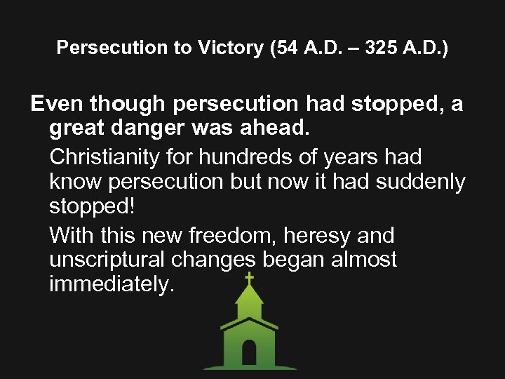 Persecution to Victory (54 A. D. – 325 A. D. ) Even though persecution