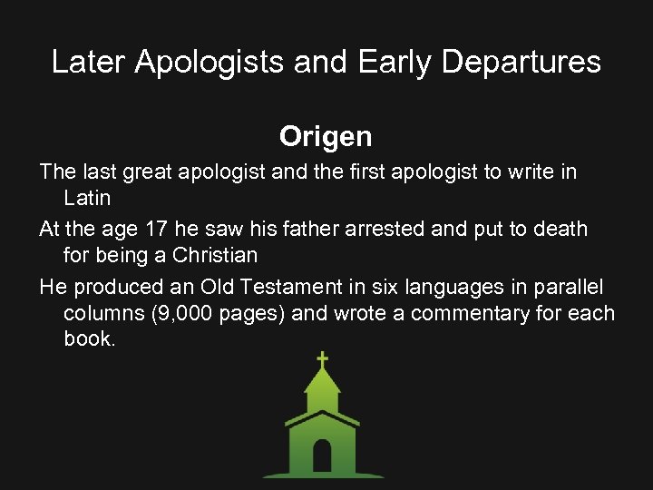 Later Apologists and Early Departures Origen The last great apologist and the first apologist