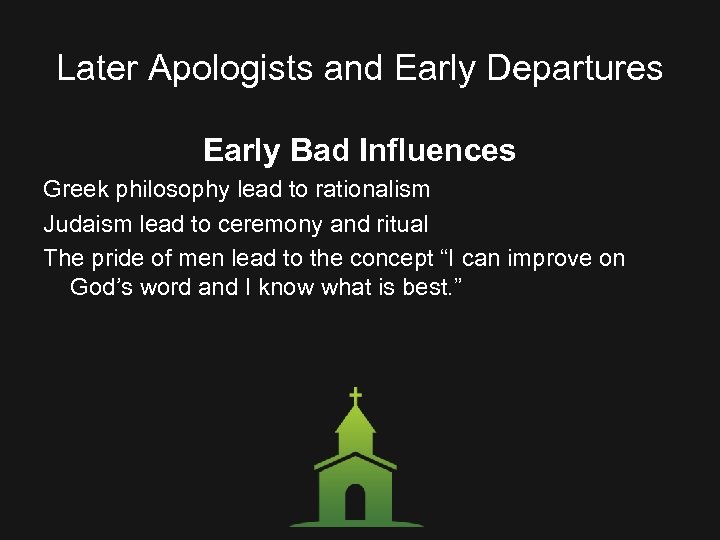 Later Apologists and Early Departures Early Bad Influences Greek philosophy lead to rationalism Judaism