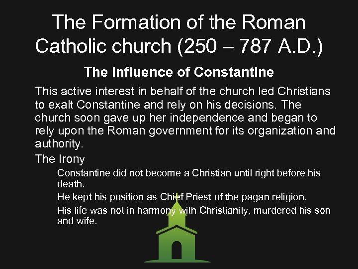 The Formation of the Roman Catholic church (250 – 787 A. D. ) The