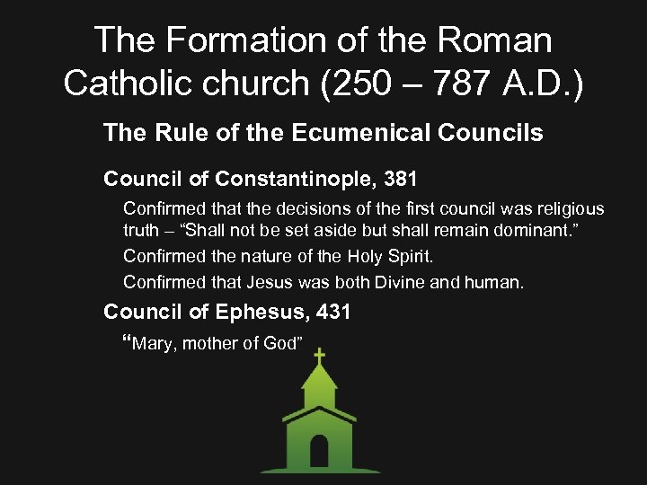 The Formation of the Roman Catholic church (250 – 787 A. D. ) The