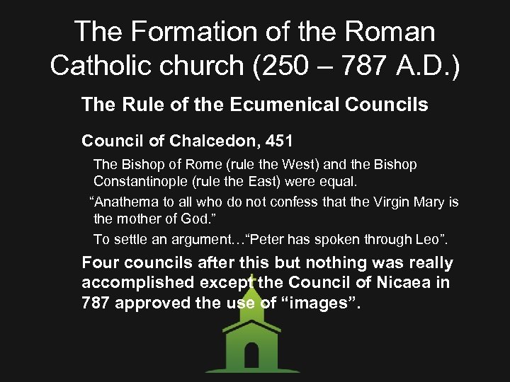 The Formation of the Roman Catholic church (250 – 787 A. D. ) The