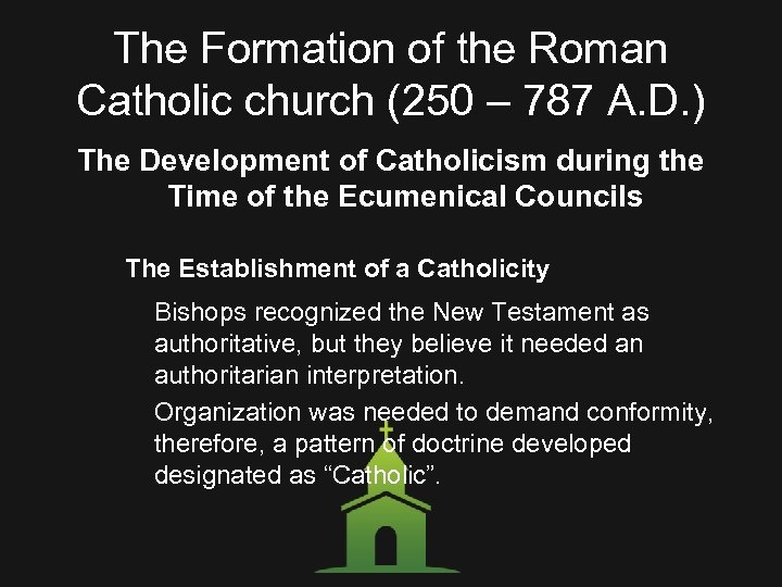 The Formation of the Roman Catholic church (250 – 787 A. D. ) The