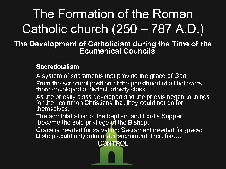 The Formation of the Roman Catholic church (250 – 787 A. D. ) The