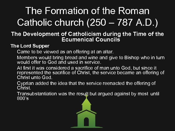 The Formation of the Roman Catholic church (250 – 787 A. D. ) The
