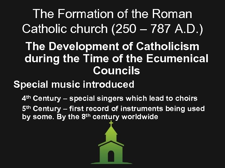 The Formation of the Roman Catholic church (250 – 787 A. D. ) The