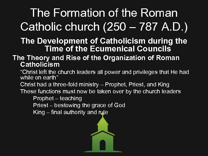 The Formation of the Roman Catholic church (250 – 787 A. D. ) The