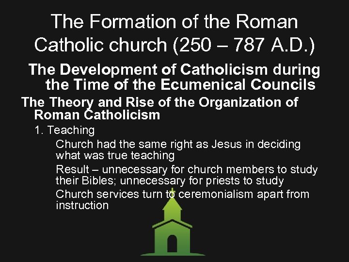 The Formation of the Roman Catholic church (250 – 787 A. D. ) The