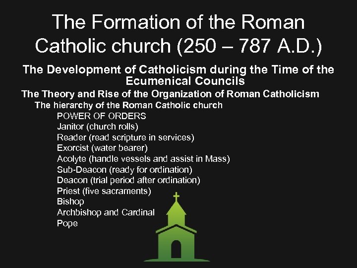 The Formation of the Roman Catholic church (250 – 787 A. D. ) The
