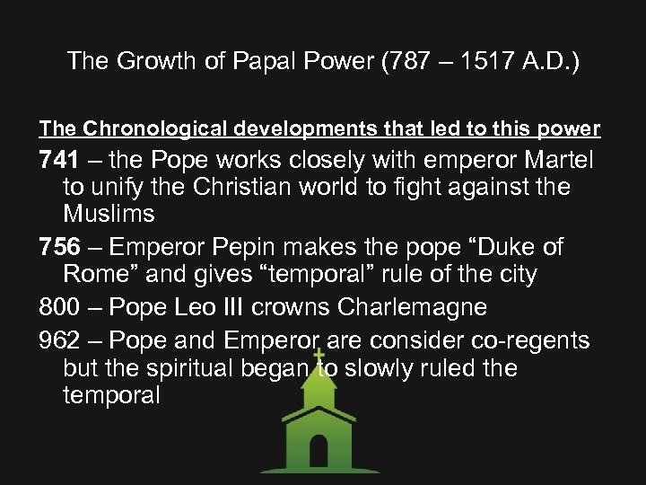 The Growth of Papal Power (787 – 1517 A. D. ) The Chronological developments