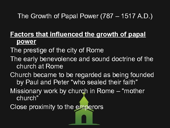 The Growth of Papal Power (787 – 1517 A. D. ) Factors that influenced