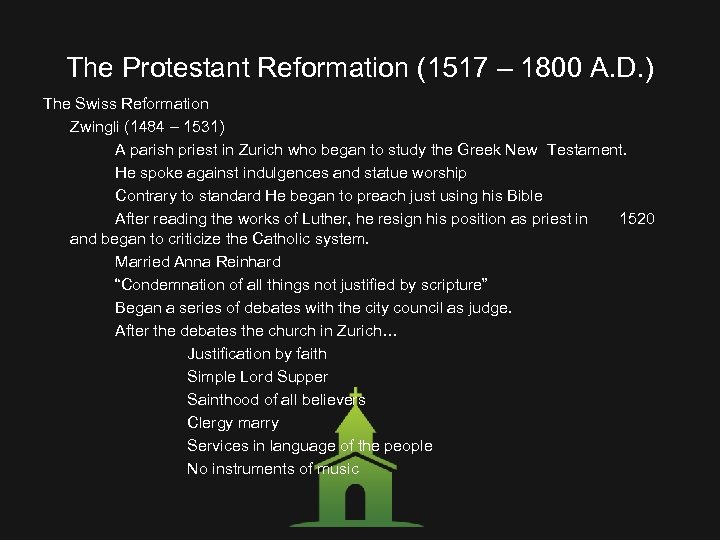 The Protestant Reformation (1517 – 1800 A. D. ) The Swiss Reformation Zwingli (1484