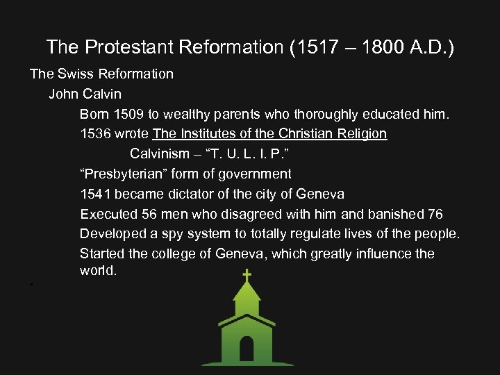 The Protestant Reformation (1517 – 1800 A. D. ) The Swiss Reformation John Calvin