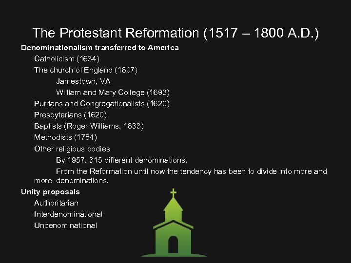 The Protestant Reformation (1517 – 1800 A. D. ) Denominationalism transferred to America Catholicism