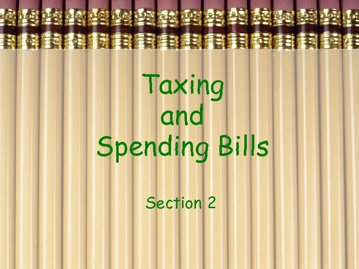 Taxing and Spending Bills Section 2 