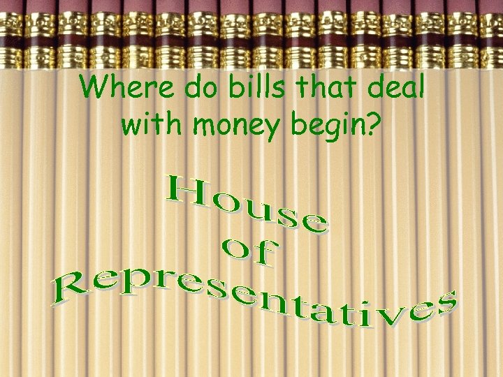 Where do bills that deal with money begin? 