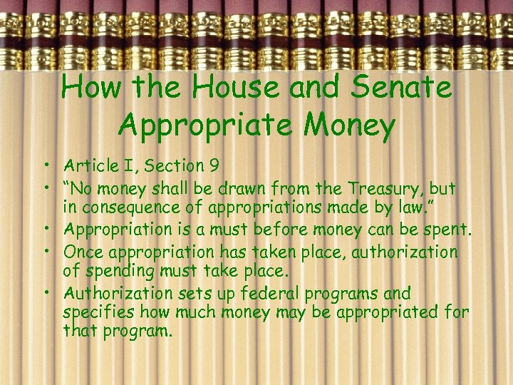 How the House and Senate Appropriate Money • Article I, Section 9 • “No