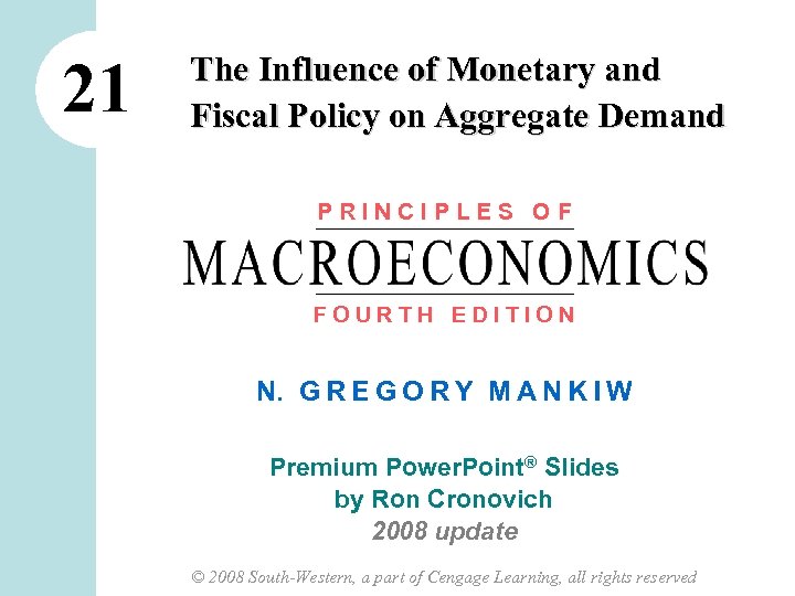 21 The Influence of Monetary and Fiscal Policy on Aggregate Demand PRINCIPLES OF FOURTH