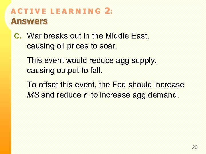 ACTIVE LEARNING Answers 2: C. War breaks out in the Middle East, causing oil