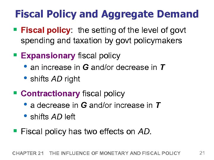 Fiscal Policy and Aggregate Demand § Fiscal policy: the setting of the level of