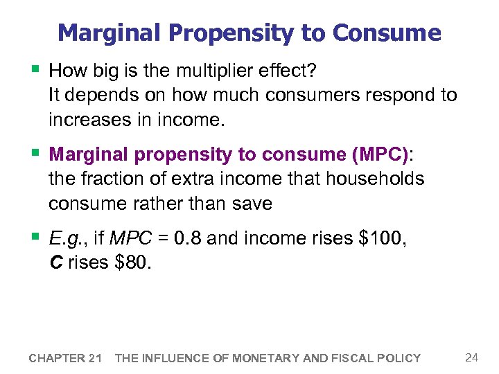 Marginal Propensity to Consume § How big is the multiplier effect? It depends on