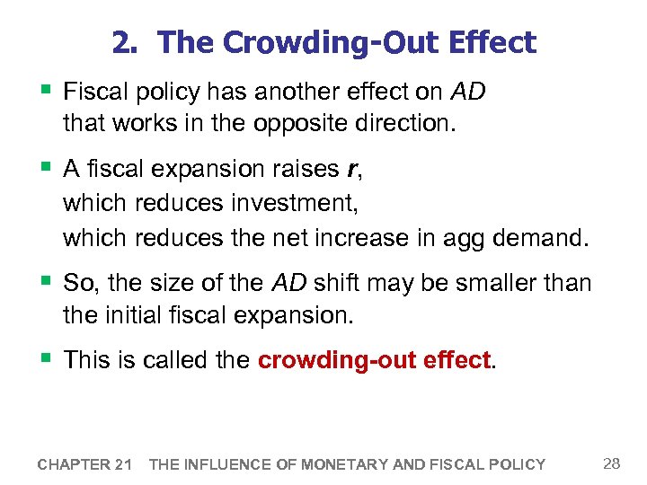 2. The Crowding-Out Effect § Fiscal policy has another effect on AD that works