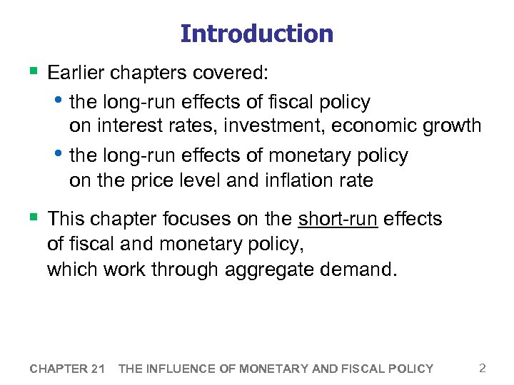 Introduction § Earlier chapters covered: • the long-run effects of fiscal policy • on