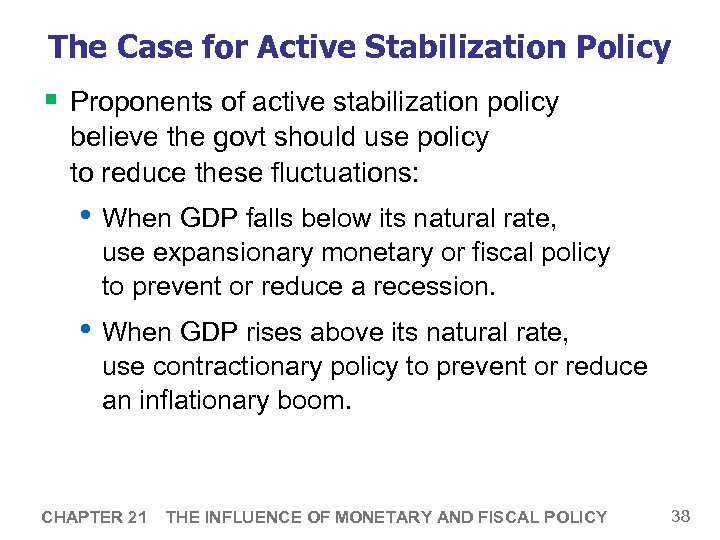 The Case for Active Stabilization Policy § Proponents of active stabilization policy believe the