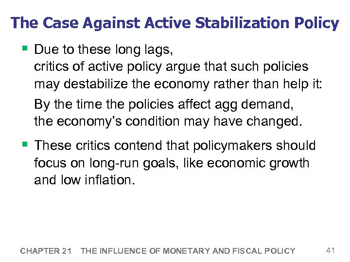 The Case Against Active Stabilization Policy § Due to these long lags, critics of