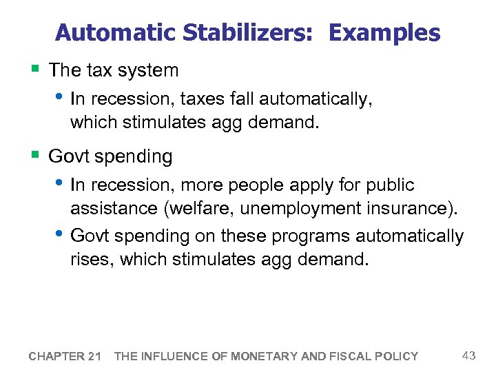 Automatic Stabilizers: Examples § The tax system • In recession, taxes fall automatically, which