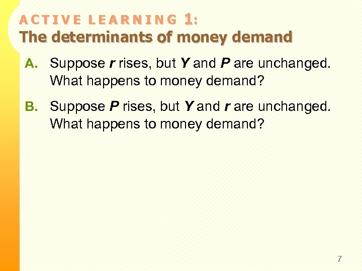 1: The determinants of money demand ACTIVE LEARNING A. Suppose r rises, but Y