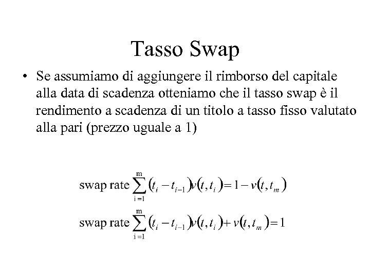 Tasso Swap • Se assumiamo di aggiungere il rimborso del capitale alla data di