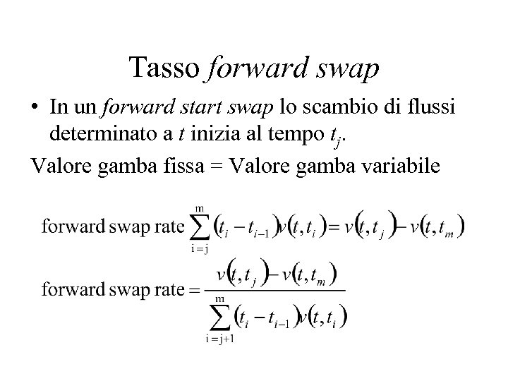 Tasso forward swap • In un forward start swap lo scambio di flussi determinato