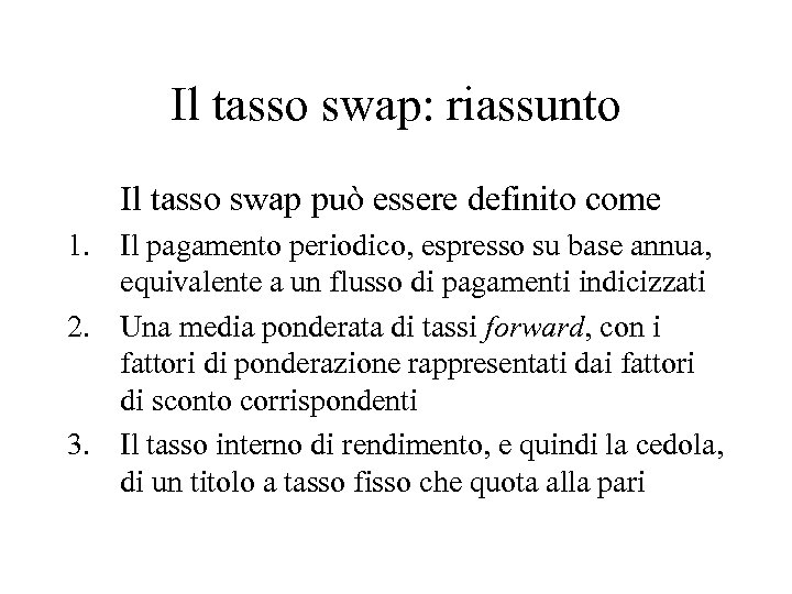 Il tasso swap: riassunto Il tasso swap può essere definito come 1. Il pagamento