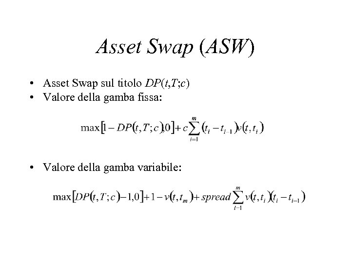 Asset Swap (ASW) • Asset Swap sul titolo DP(t, T; c) • Valore della