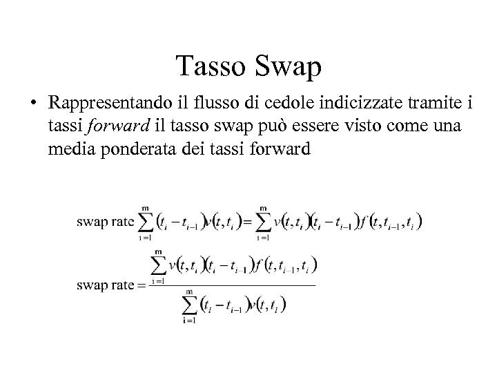 Tasso Swap • Rappresentando il flusso di cedole indicizzate tramite i tassi forward il