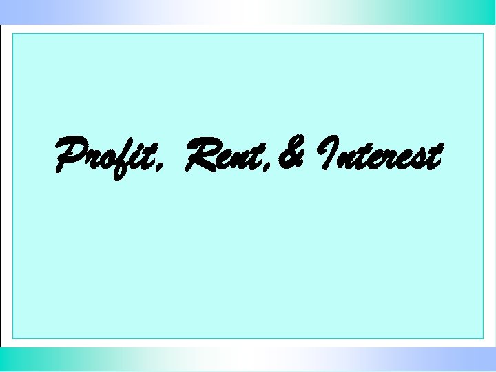 Profit, Rent, & Interest 