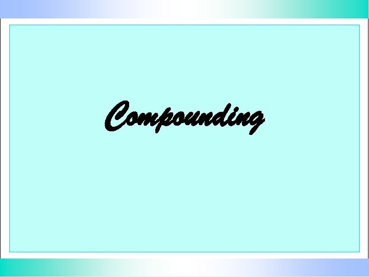 Compounding 
