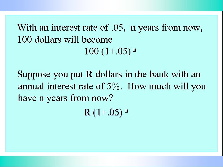 With an interest rate of. 05, n years from now, 100 dollars will become
