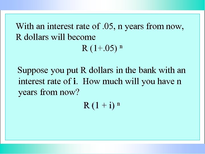 With an interest rate of. 05, n years from now, R dollars will become